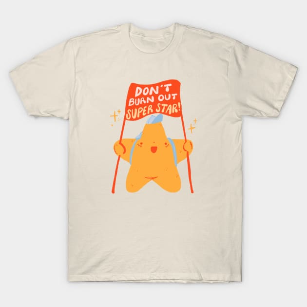 Don't Burnout Superstar! T-Shirt by Liberal Jane Illustration